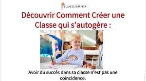 DISCOVER HOW TO CREATE A SELF-MANAGING CLASS  (FRENCH VERSION)